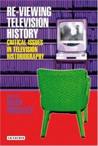 cover of the book Re-viewing Television History: Critical Issues in Television Historiography