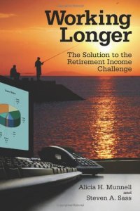 cover of the book Working Longer: The Solution to the Retirement Income Challenge