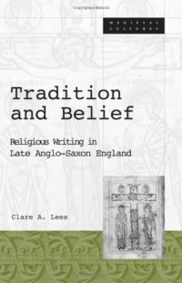 cover of the book Tradition and Belief: Religious Writing in Late Anglo-Saxon England