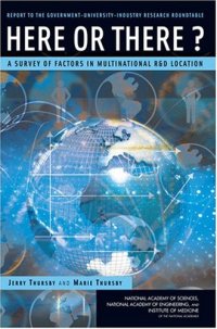 cover of the book Here or There?: A Survey of Factors in Multinational R&D Location -- Report to the Government-University-Industry Research Roundtable