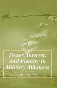 cover of the book Power, Interest, and Identity in Military Alliances