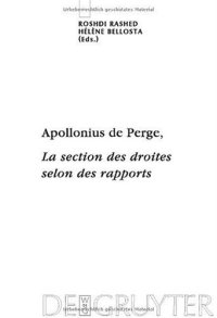 cover of the book Apollonius de Perge, La section des droites selon des rapports: Commentaire historique et mathématique, édition et traduction du texte arabe