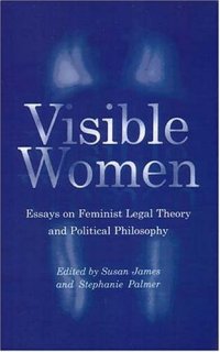 cover of the book Visible Women: Essays on Feminist Legal Theory and Political Philosophy