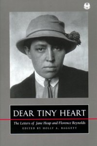 cover of the book Dear Tiny Heart : The Letters of Jane Heap and Florence Reynolds