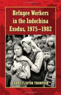 cover of the book Refugee Workers in the Indochina Exodus, 1975-1982