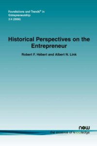 cover of the book Historical Perspectives on the Entrepreneur (Foundations and Trends in Entrepreneurship)