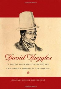 cover of the book David Ruggles: A Radical Black Abolitionist and the Underground Railroad in New York City (The John Hope Franklin Series in African American History and Culture)