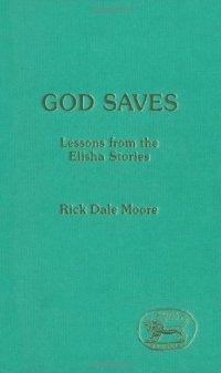 cover of the book God Saves: Lessons from the Elisha Stories (JSOT Supplement)