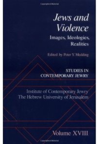 cover of the book Studies in Contemporary Jewry: Volume XVIII: Jews and Violence: Images. Ideologies, Realities (Studies in Contemporary Jewry, 18)