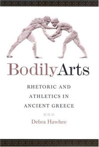 cover of the book Bodily Arts: Rhetoric and Athletics in Ancient Greece