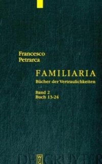 cover of the book Petrarca, Francesco: Familiaria: Band 2 Buch 13-24 (German Edition)