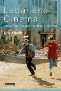 cover of the book Lebanese Cinema: Imagining the Civil War and Beyond (Tauris World Cinema)