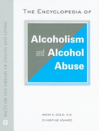 cover of the book The Encyclopedia of Alcoholism and Alcohol Abuse (Facts on File Library of Health and Living)