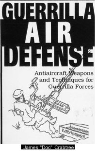 cover of the book Guerrilla air defense: Antiaircraft weapons and techniques for guerrilla forces