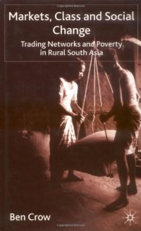 cover of the book Markets, Class and Social Change: Trading Networks and Poverty in Rural South Asia