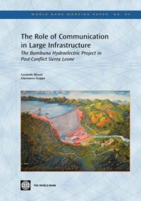 cover of the book The Role of Communication in Large Infrastructure: The Bumbuna Hydroelectric Project in Post-Conflict Sierra Leone (World Bank Working Papers)