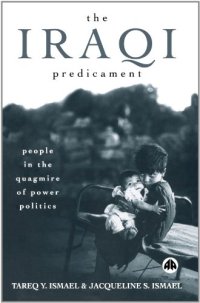 cover of the book The Iraqi Predicament: People in the Quagmire of Power Politics