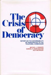 cover of the book The Crisis of Democracy: Report on the Governability of Democracies to the Trilateral Commission (Triangle Papers)