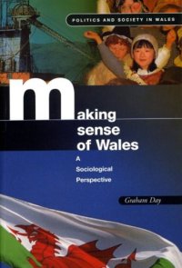 cover of the book Making Sense of Wales: A Sociological Perspective (Politics and Society in Wales)