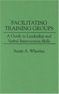 cover of the book Facilitating Training Groups: A Guide to Leadership and Verbal Intervention Skills