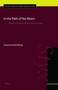 cover of the book In the Path of the Moon: Babylonian Celestial Divination and Its Legacy (Ancient Magic and Divination, 6)