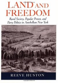 cover of the book Land and Freedom: Rural Society, Popular Protest, and Party Politics in Antebellum New York