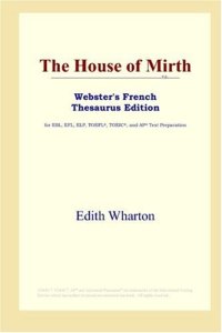 cover of the book The House of Mirth (Webster's French Thesaurus Edition)