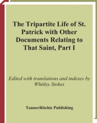 cover of the book The tripartite life of St. Patrick, with other documents relating to that saint, Part I