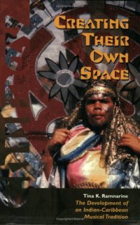 cover of the book Creating Their Own Space: The Development of an Indian-Caribbean Musical Tradition