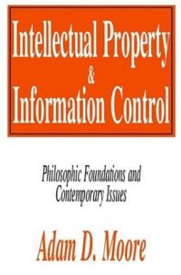 cover of the book Intellectual Property and Information Control: Philosophic Foundations and Contemporary Issues