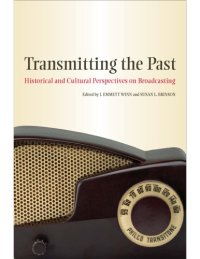 cover of the book Transmitting the Past: Historical and Cultural Perspectives on Broadcasting