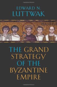 cover of the book The Grand Strategy of the Byzantine Empire