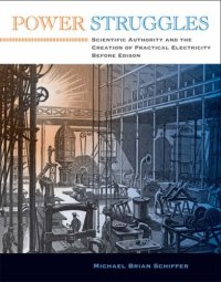 cover of the book Power Struggles: Scientific Authority and the Creation of Practical Electricity before Edison