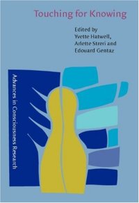 cover of the book Touching for Knowing: Cognitive Psychology of Haptic Manual Perception (Advances in Consciousness Research, 53)