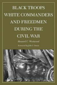 cover of the book Black Troops, White Commanders and Freedmen during the Civil War