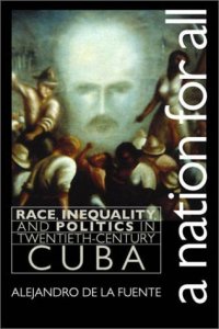 cover of the book A Nation for All: Race, Inequality, and Politics in Twentieth-Century Cuba (Envisioning Cuba)