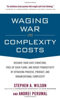 cover of the book Waging War on Complexity Costs: Reshape Your Cost Structure, Free Up Cash Flows and Boost Productivity by Attacking Process, Product and Organizational Complexity