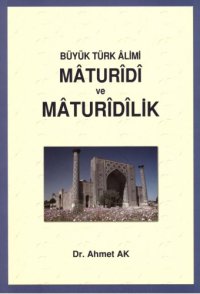 cover of the book Buyuk Turk Alimi Maturidi ve Maturidilik