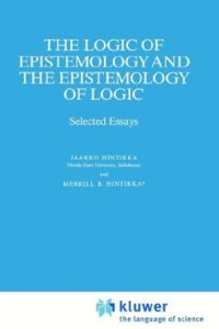 cover of the book The Logic of Epistemology and the Epistemology of Logic: Selected Essays