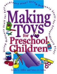 cover of the book Making Toys for Preschool Children: Using Ordinary Stuff for Extraordinary Play