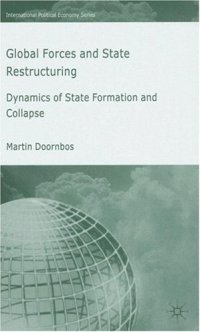 cover of the book Global Forces and State Restructuring: Dynamics of State Formation and Collapse (International Political Economy)