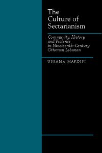 cover of the book The Culture of Sectarianism: Community, History, and Violence in Nineteenth-Century Ottoman Lebanon