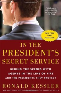 cover of the book In the President's Secret Service: Behind the Scenes with Agents in the Line of Fire and the Presidents They Protect