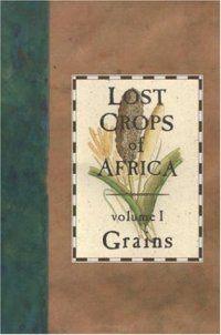 cover of the book Lost Crops of Africa: Volume I: Grains (Lost Crops of Africa)