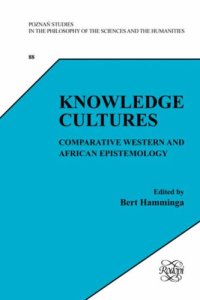 cover of the book Knowledge Cultures: Comparative Western and African Epistemology (Poznan Studies in the Philosophy of the Sciences and the Humanities 88)