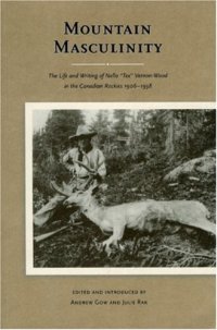 cover of the book Mountain Masculinity: The Life and Writing of Nello ''Tex'' Vernon-Wood in the Canadian Rockies, 1906-1938