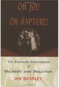 cover of the book Oh Joy! Oh Rapture!: The Enduring Phenomenon of Gilbert and Sullivan