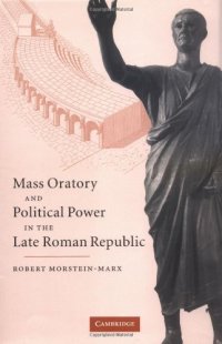 cover of the book Mass Oratory and Political Power in the Late Roman Republic