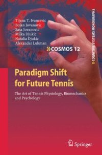 cover of the book Paradigm Shift for Future Tennis: The Art of Tennis Physiology, Biomechanics and Psychology