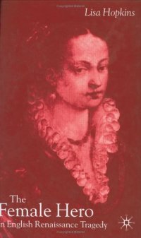 cover of the book The Female Hero in English Renaissance Tragedy